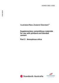 AS/NZS 3582.3: 12/17/2002 Supplementary cementitious materials for use with portland and blended cement, Part 3: Amorphous silica