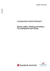 AS/NZS 1802: 11/07/2003 Electric cables – Reeling and trailing – For underground coal mining purposes