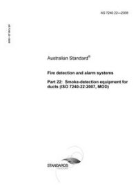 AS 7240.22: 08/05/2008 Fire detection and alarm systems, Part 22: Smoke-detection equipment for ducts (ISO 7240-22:2007, MOD)
