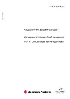 AS/NZS 3785.4: 07/18/2002 Underground mining – Shaft equipment, Part 4: Conveyances for vertical shafts AS/NZS 3785.4: 07/18/2002 Underground mining – Shaft equipment, Part 4: Conveyances for vertical shafts