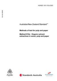 AS/NZS 1301.012S: 05/12/2003 Methods of test for pulp and paper, Method 012S: Organic solvent extractives in wood, pulp and paper