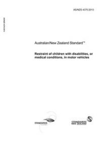 AS/NZS 4370: 05/14/2013 Restraint of children with disabilities, or medical conditions, in motor vehicles AS/NZS 4370: 05/14/2013 Restraint of children with disabilities, or medical conditions, in motor vehicles