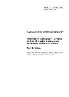 AS/NZS 13818.2: 06/05/1997 Information technology – Generic coding of moving pictures and associated audio information, Part 2: Video AS/NZS 13818.2: 06/05/1997 Information technology – Generic coding of moving pictures and associated audio information, Part 2: Video