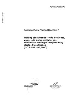 AS/NZS 21952: 11/09/2012 Welding consumables – Wire electrodes, wires, rods and deposits for gas shielded arc welding of creep-resisting steels – Classification (ISO 21952:2012, MOD)