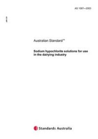 AS 1087: 01/01/2003 Sodium hypochlorite solutions for use in the dairying industry