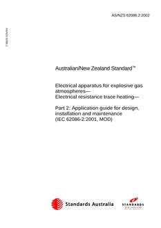 AS/NZS 62086.2: 04/04/2002 Electrical apparatus for explosive gas atmospheres – Electrical resistance trace heating, Part 2: Application guide for design, installation and maintenance (IEC 62086-2:2001, MOD)