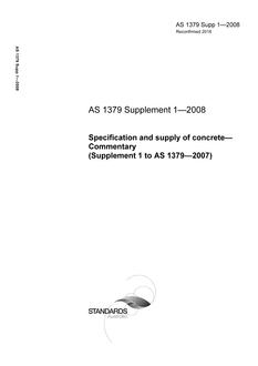 AS 1379 SUPP 1: 06/12/2008 Specification and supply of concrete – Commentary (Supplement 1 to AS 1379-2007)