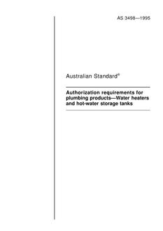 AS 3498: 01/01/1995 Authorization requirements for plumbing products – Water heaters and hot-water storage tanks AS 3498: 01/01/1995 Authorization requirements for plumbing products – Water heaters and hot-water storage tanks
