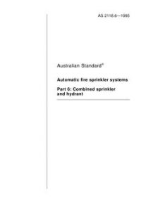 AS 2118.6: 01/01/1995 Automatic fire sprinkler systems – Combined sprinkler and hydrant
