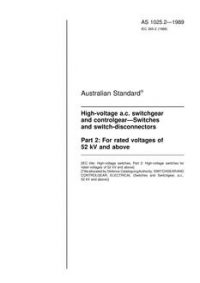 AS 1025.2: 12/31/1988 High-voltage a.c. switchgear and controlgear – Switches and switch-disconnectors – For rated voltages of 52 kV and above