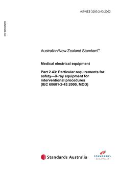 AS/NZS 3200.2.43: 10/04/2002 Medical electrical equipment, Part 2.43: Particular requirements for safety – X-ray equipment for interventional procedures (IEC 60601-2-43:2000, MOD)