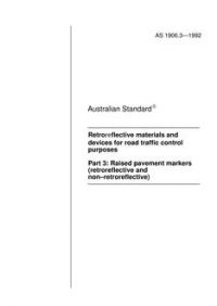 AS 1906.3: 06/15/1992 Retroreflective materials and devices for road traffic control purposes, Part 3: Raised pavement markers (retroreflective and non-retroreflective)