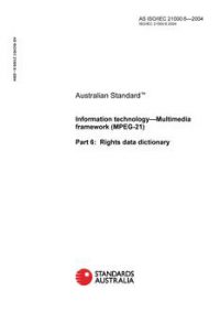 AS ISO IEC 21000.6: 01/01/2004 Information technology – Multimedia framework (MPEG-21), Part 6: Rights data dictionary