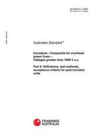 AS 4435.4: 01/01/2005 Insulators – Composite for overhead power lines – Voltages greater than 1000 V a.c., Part 4: Definitions, test methods, acceptance criteria for post insulator units