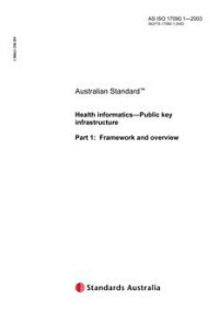 AS ISO 17090.1: 01/01/2003 Health informatics – Public key infrastructure – Framework and overview