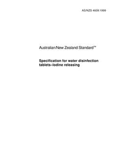 AS/NZS 4609: 10/05/1999 Specification for water disinfection tablets – Iodine releasing AS/NZS 4609: 10/05/1999 Specification for water disinfection tablets – Iodine releasing
