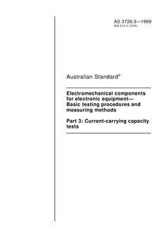 AS 3726.3: 12/31/1988 Electromechanical components for electronic equipment – Basic testing procedures and measuring methods – Current-carrying capacity tests