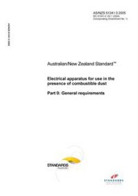 AS/NZS 61241.0: 05/03/2005 Electrical apparatus for use in the presence of combustible dust, Part 0: General requirements