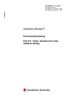 AS 60068.2.9: 01/01/2003 Environmental testing, Part 2.9: Tests – Guidance for solar radiation testing AS 60068.2.9: 01/01/2003 Environmental testing, Part 2.9: Tests – Guidance for solar radiation testing
