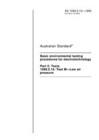 AS 1099.2.13: 01/01/1990 Basic environmental testing procedures for electrotechnology, Part 2.13: Tests – Test M – Low air pressure