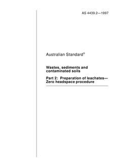AS 4439.2: 01/01/1997 Wastes, sediments and contaminated soils, Part 2: Preparation of leachates – Zero headspace procedure