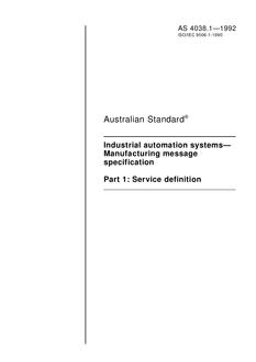 AS 4038.1: 01/01/1992 Industrial automation systems – Manufacturing message specification – Service definition AS 4038.1: 01/01/1992 Industrial automation systems – Manufacturing message specification – Service definition