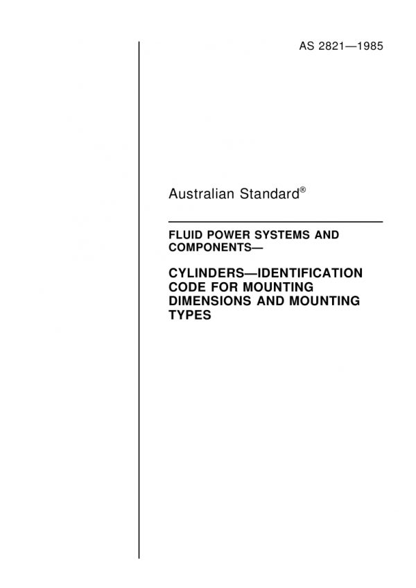 AS 2821: 01/01/1985 Fluid power systems and components – Cylinders – Identification code for mounting dimensions and mounting types