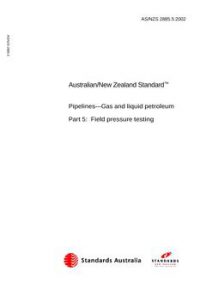 AS/NZS 2885.5: 04/04/2002 Pipelines – Gas and liquid petroleum, Part 5: Field pressure testing
