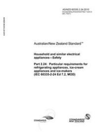 AS/NZS 60335.2.24: 10/29/2010 Household and similar electrical appliances – Safety, Part 2.24: Particular requirements for refrigerating appliances, ice-cream appliances and ice-makers (IEC 60335-2-24 Ed 7.2, MOD)
