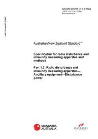 AS/NZS CISPR 16.1.3 (2ND EDITION): 01/01/2004 Specification for radio disturbance and immunity measuring apparatus and methods, Part 1.3: Radio disturbance and immunity measuring apparatus – Ancillary equipment – Disturbance power