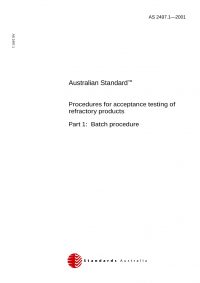 AS 2497.1: 08/01/2001 Procedures for acceptance testing of refractory products, Part 1: Batch procedure