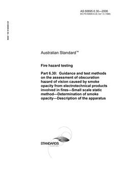 AS 60695.6.30: 06/23/2006 Fire hazard testing, Part 6.30: Guidance and test methods on the assessment of obscuration hazard of vision caused by smoke opacity from electrotechnical products involved in fires – Small scale static method – Determination of smoke opacity – Description of the apparatus