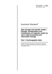 AS 3636.1: 12/31/1988 Data storage and transfer media – Storage, transportation and maintenance of magnetic media for use in data processing and information storage – Exchangeable disks