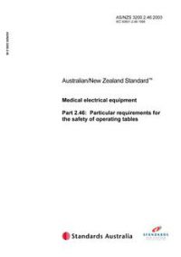 AS/NZS 3200.2.46: 06/30/2003 Medical electrical equipment, Part 2.46: Particular requirements for the safety of operating tables AS/NZS 3200.2.46: 06/30/2003 Medical electrical equipment, Part 2.46: Particular requirements for the safety of operating tables