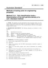 AS 1289.3.5.1: 01/01/1995 Methods of testing soils for engineering purposes, Method 3.5.1: Soil classification tests – Determination of the soil particle density of a soil – Standard method AS 1289.3.5.1: 01/01/1995 Methods of testing soils for engineering purposes, Method 3.5.1: Soil classification tests – Determination of the soil particle density of a soil – Standard method