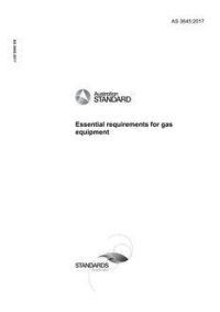 AS 3645: 09/19/2017 Essential requirements for gas equipment