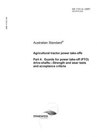 AS 1121.4: 08/10/2007 Agricultural tractor power take-offs, Part 4: Guards for power take-off (PTO) drive-shafts – Strength and wear tests and acceptance criteria