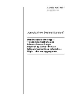 AS/NZS 4064: 06/05/1997 Information technology – Telecommunications and information exchange between systems – Private telecommunications networks – Digital channel aggregation