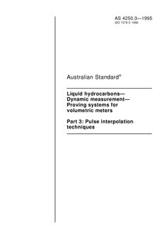 AS 4250.3: 01/01/1995 Liquid hydrocarbons – Dynamic measurement – Proving systems for volumetric meters, Part 3: Pulse interpolation techniques
