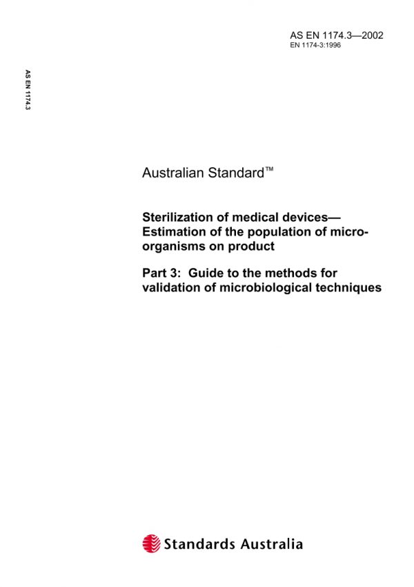 AS EN 1174.3: 01/01/2002 Sterilization of medical devices – Estimation of the population of micro-organisms on product, Part 3: Guide to the methods for validation of microbiological techniques