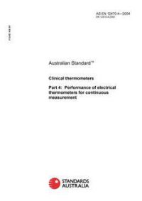 AS EN 12470.4: 01/01/2004 Clinical thermometers, Part 4: Performance of electrical thermometers for continuous measurement