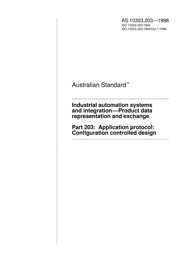 AS 10303.203: 01/01/1998 Industrial automation systems and integration – Product data representation and exchange, Part 203: Application protocol: Configuration controlled design