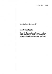 AS 4479.2: 12/05/1997 Analysis of soils, Part 2: Extraction of heavy metals and metalloids from soil by aqua regia – Hotplate digestion method