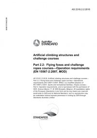 AS 2316.2.2: 12/05/2016 Artificial climbing structures and challenge courses, Part 2.2: Flying foxes and challenge ropes courses – Operation requirements (EN 15567-2:2007, MOD)