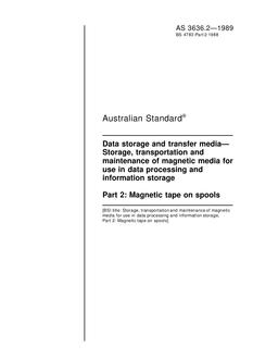 AS 3636.2: 01/01/1989 Data storage and transfer media – Storage, transportation and maintenance of magnetic media for use in data processing and information storage – Magnetic tape on spools AS 3636.2: 01/01/1989 Data storage and transfer media – Storage, transportation and maintenance of magnetic media for use in data processing and information storage – Magnetic tape on spools