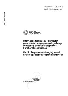 AS ISO/IEC 12087.2: 05/25/2015 Information technology – Computer graphics and image processing – Image Processing and Interchange (IPI) – Functional specification, Part 2: Programmer’s imaging kernel system application programme interface