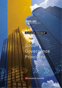 AS 8000: 01/01/2003 Corporate governance – Good governance principles AS 8000: 01/01/2003 Corporate governance – Good governance principles