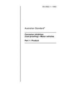 AS 2662.1: 11/03/1983 Corrosion inhibition (rust-proofing) – Motor vehicles – Product