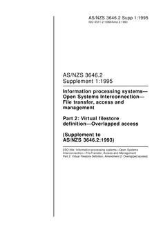 AS/NZS 3646.2 SUPP 1: 01/05/1995 Information processing systems – Open Systems Interconnection – File transfer, access and management, Part 2: Virtual filestore definition – Overlapped access (Supplement to AS/NZS 3646.2:1993)