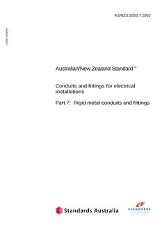AS/NZS 2053.7: 09/16/2002 Conduits and fittings for electrical installations, Part 7: Rigid metal conduits and fittings AS/NZS 2053.7: 09/16/2002 Conduits and fittings for electrical installations, Part 7: Rigid metal conduits and fittings